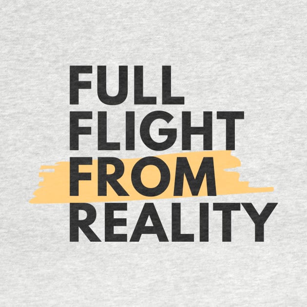 Full Flight From Reality  - Sober Gifts Men Women by RecoveryTees